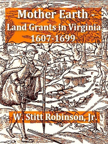 Mother Earth-Land Grants in Virginia 1607-1699